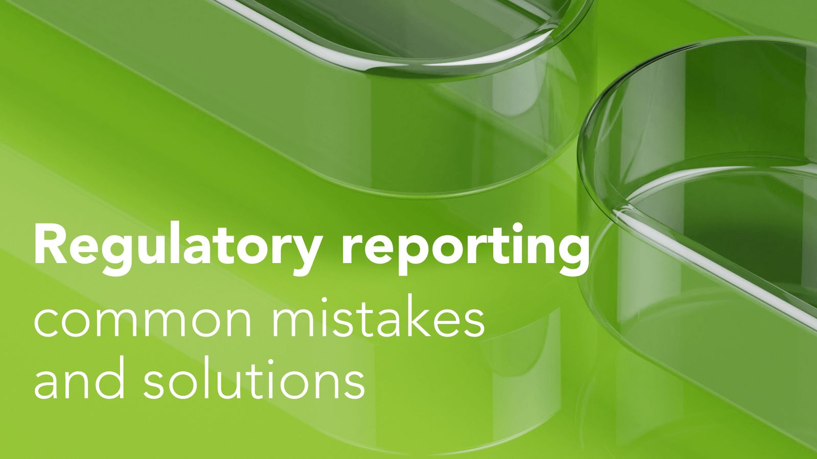 Common regulatory reporting mistakes and solutions